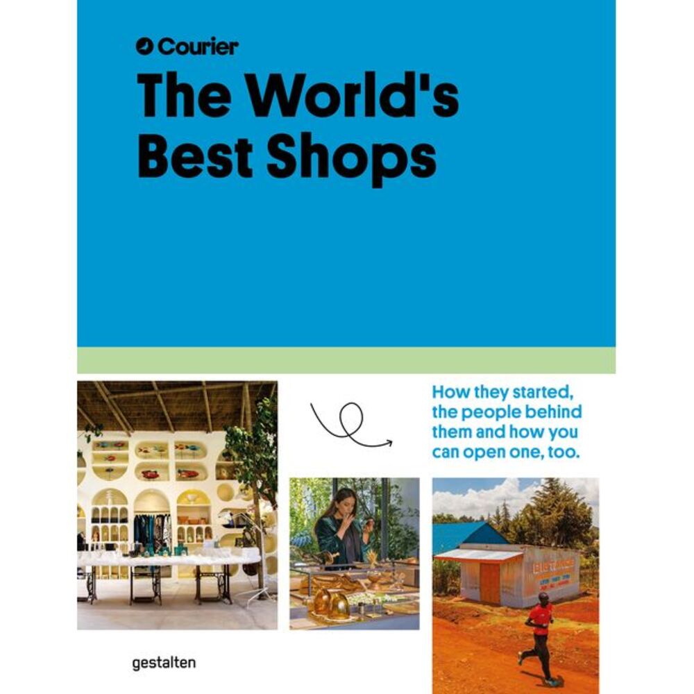 The World's Best Shops: How They Started, the People Behind Them, and How You Ca